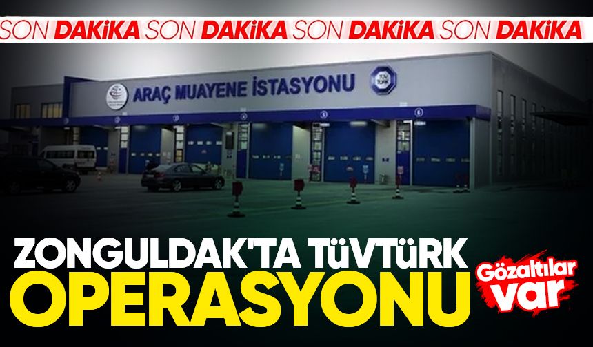 Zonguldak'ta TÜVTÜRK operasyonu: Gözaltılar var!