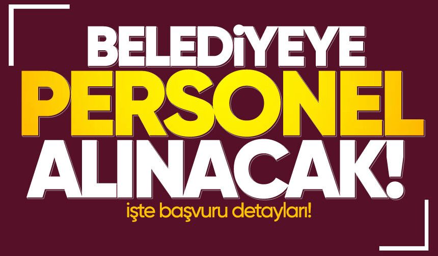 Belediye farklı branşlara personel alacak
