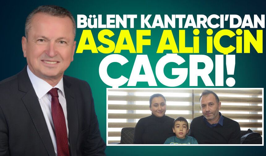 Bülent Kantarcı'dan Asaf Ali için yardım çağrısı