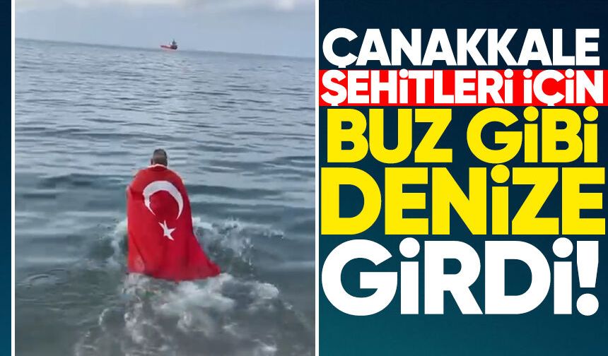 Çanakkale şehitleri için buz gibi denize girdi