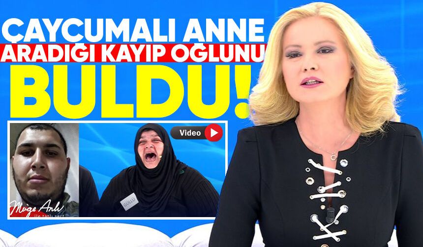 Çaycumalı anne 2 aydır aradığı kayıp oğlunu buldu