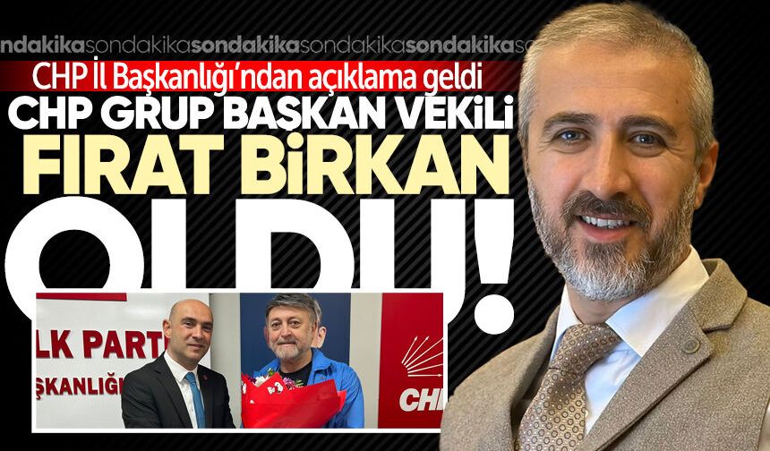 CHP Grup Başkan vekili Fırat Birkan oldu