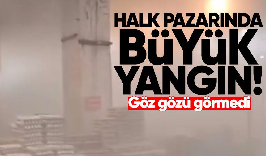 Halk pazarında yangın paniği: Göz gözü görmedi!