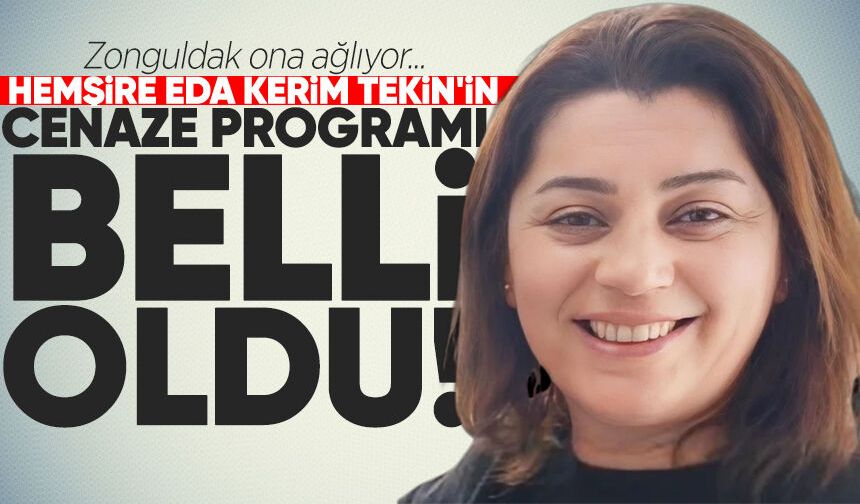 Hemşire Eda Kerim Tekin'in cenaze programı belli oldu