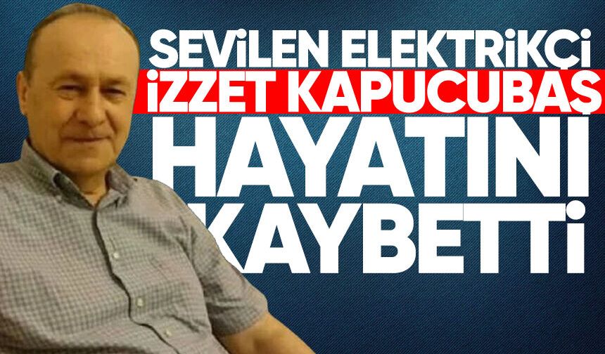 İzzet Kapucubaş hayatını kaybetti