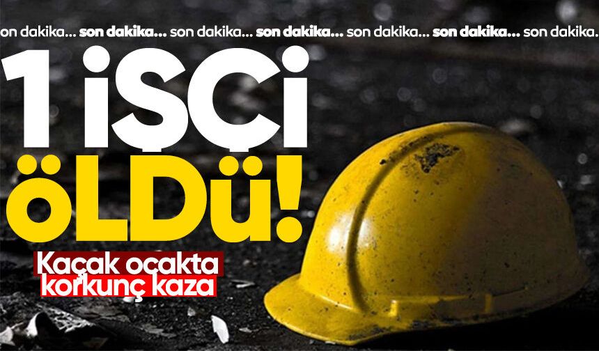 Kaçak ocakta dehşet: 1 işçi hayatını kaybetti!