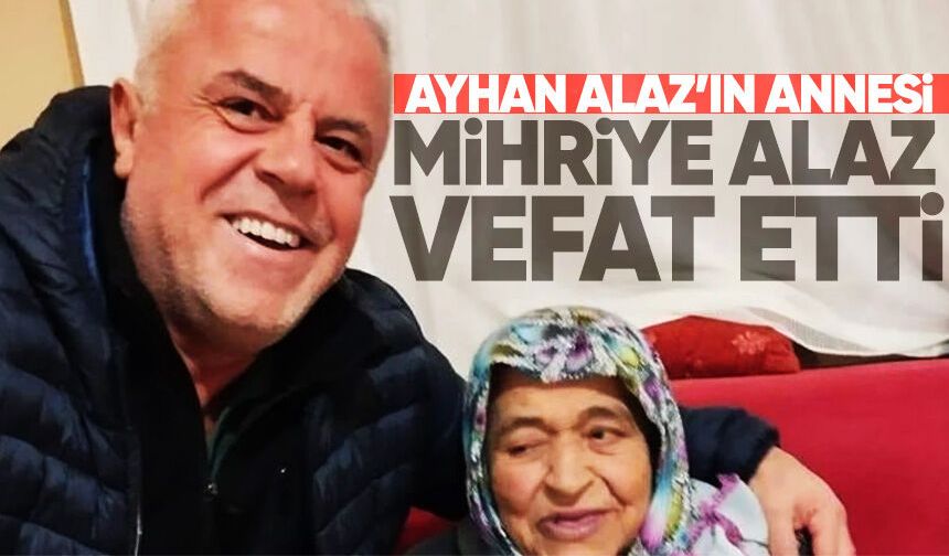 Mihriye Alaz hayatını kaybetti