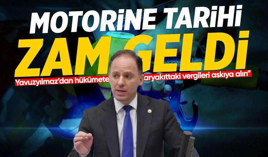 Milletvekili Yavuzyılmaz’dan hükümete çağrı: “Akaryakıttaki vergileri askıya alın”