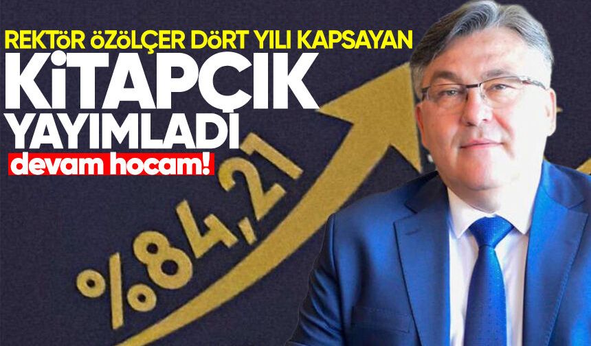 Rektör Özölçer dört yılı kapsayan kitapçık yayımladı