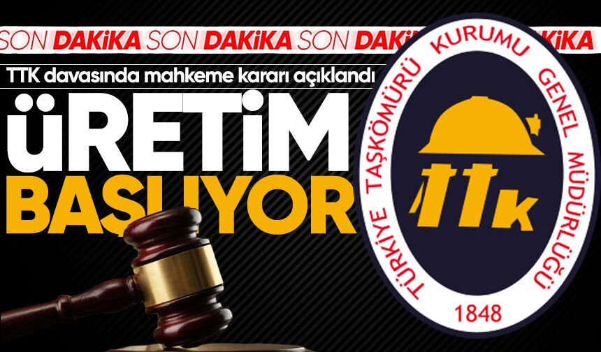 TTK davasında mahkeme kararı açıklandı: Üzülmez’de üretim başlayacak!