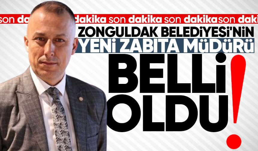 Zonguldak Belediyesi'nin yeni zabıta müdürü belli oldu