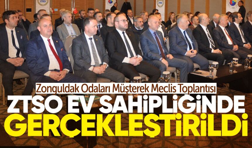 Zonguldak Odaları Müşterek Meclis Toplantısı ZTSO ev sahipliğinde gerçekleştirildi