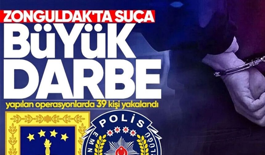Zonguldak'ta aranan 39 kişi yakalandı