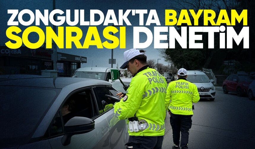 Zonguldak'ta bayram sonrası denetim