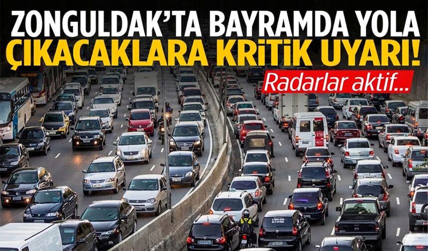 Zonguldak'ta bayramda yola çıkacaklara kritik uyarı! Radarlar aktif…