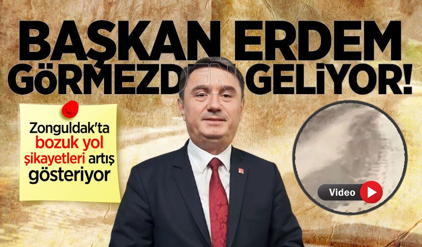 Zonguldak'ta bozuk yol şikayetleri artış gösteriyor: Başkan Erdem görmezden geliyor!