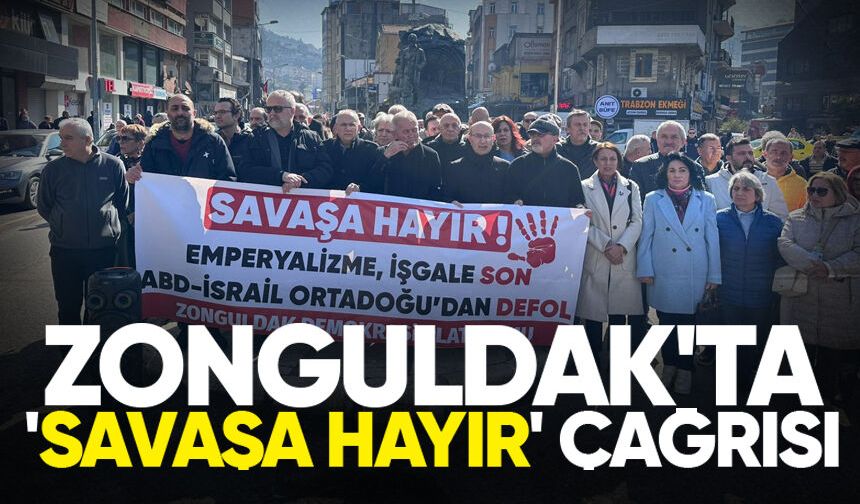 Zonguldak'tan 'savaşa hayır' çağrısı