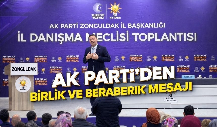 AK Parti Danışma toplantısında birlik beraberlik mesajı verdi