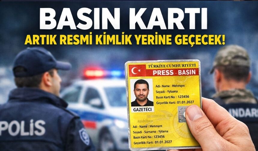 Basın kartlarında yeni düzenleme: Kimlik yerine geçecek!