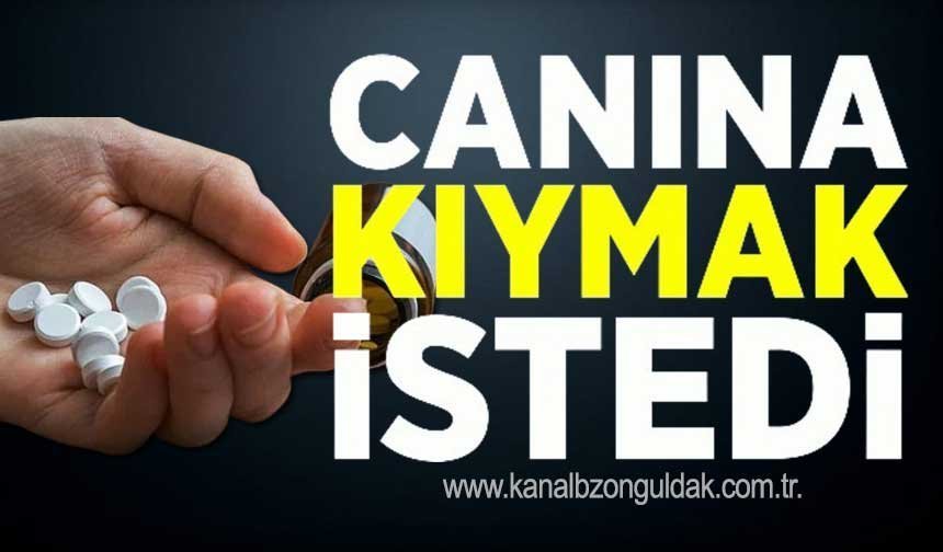 İlaç içerek canına kıymak istedi