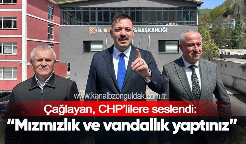 Çağlayan, CHP'lilere seslendi: “Mızmızlık ve vandallık yaptınız”