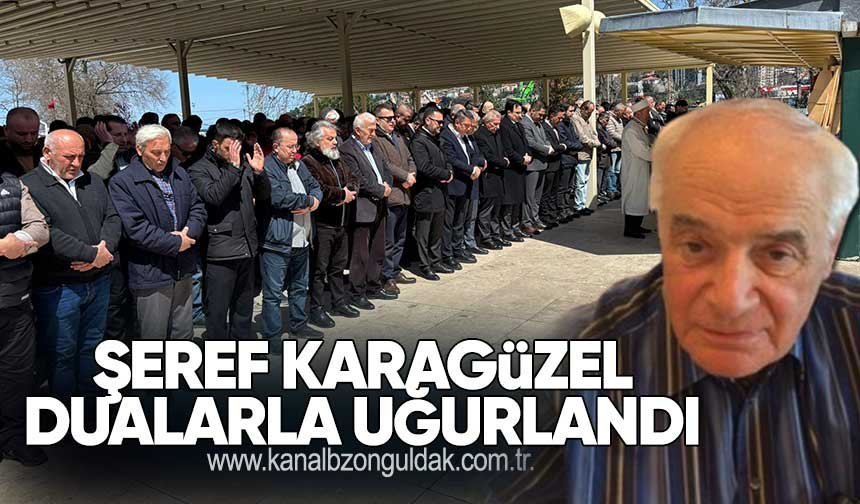 Şeref Karagüzel Son Yolculuğuna Uğurlandı!