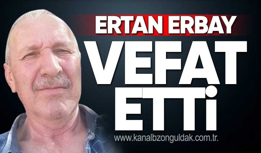 Şoför esnafı Ertan Erbay yaşamını yitirdi