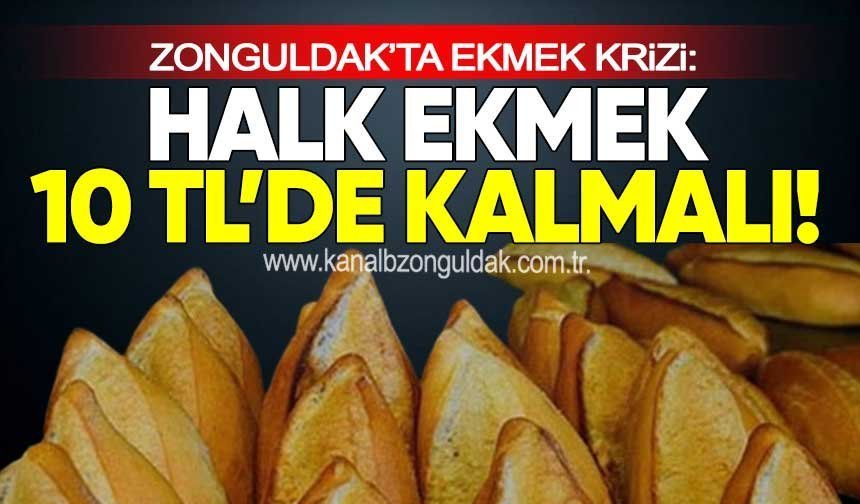 ZONGULDAK’TA EKMEK KRİZİ: "HALK EKMEK 10 TL’DE KALMALI"