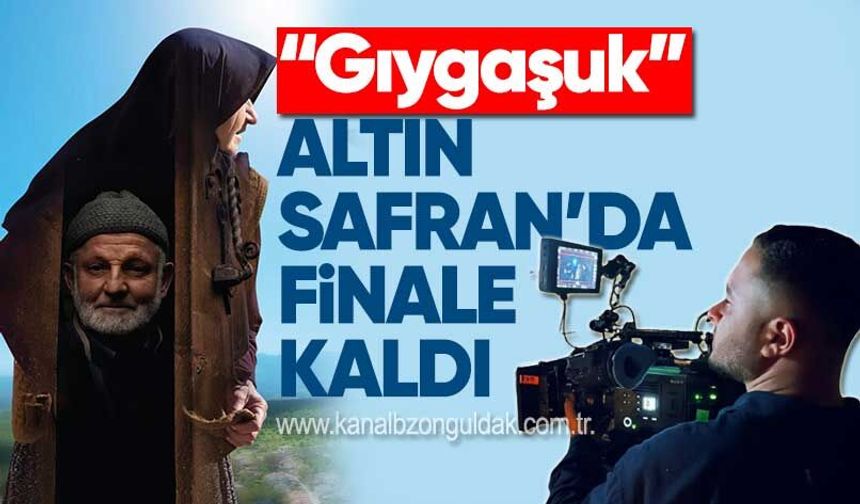“Gıygaşuk” Altın Safran’da finale kaldı