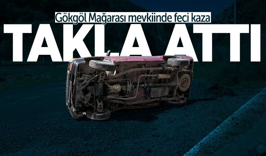 Gökgöl Mağarası mevkiinde feci kaza: Takla atıp şarampole yuvarlandı