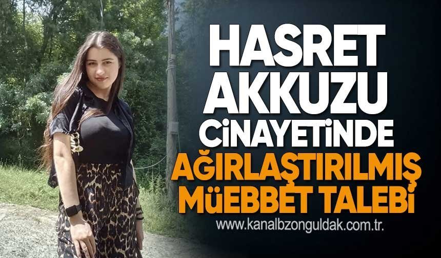 Hasret Akkuzu Cinayetinde Ağırlaştırılmış Müebbet Talebi