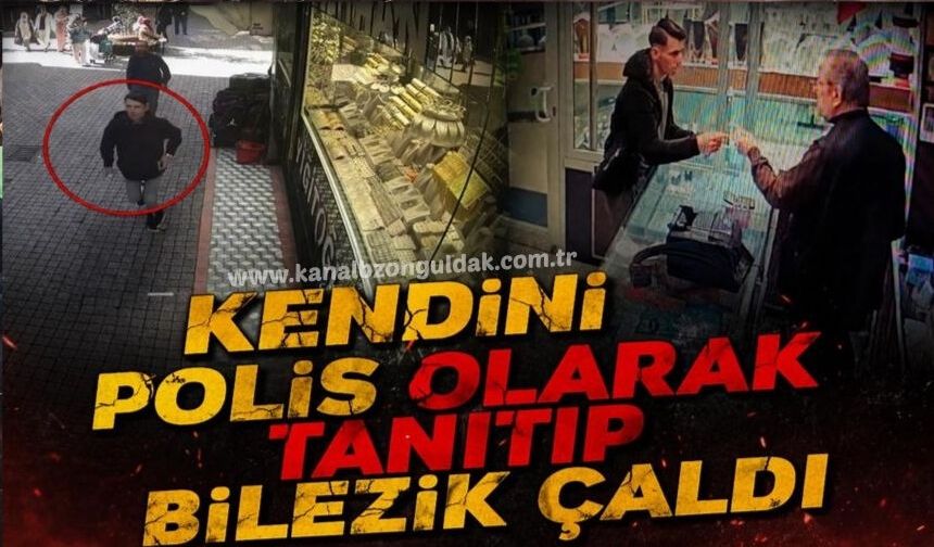 Sahte polis bilezik çalmıştı: Ekipler yakaladı!