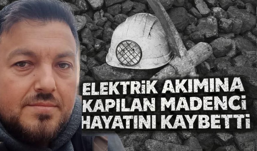 Maden ocağında facia: Elektrik akımına kapılarak hayatını kaybetti