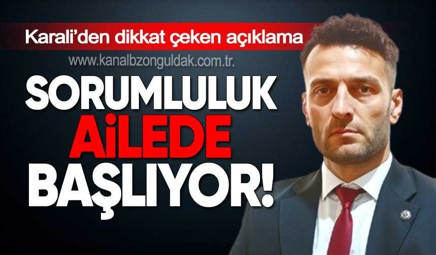 MHP’li Karali: "Sorumluluk Ailede Başlıyor"