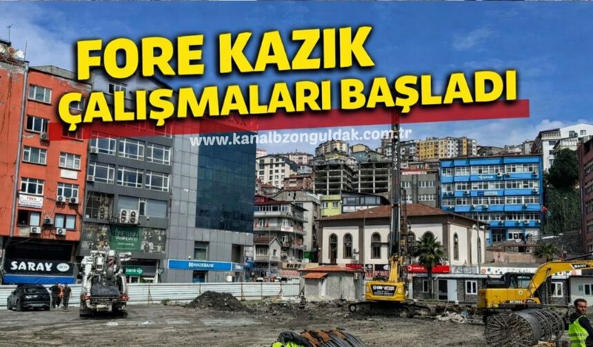 Zonguldak’ta 9 katlı Merkez Çarşı için fore kazık çalışmaları başladı