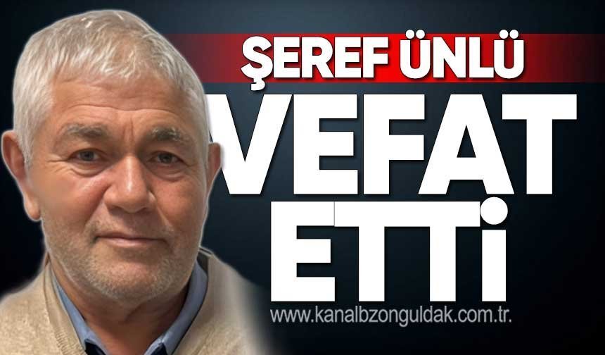 Şeref Ünlü yaşamını yitirdi