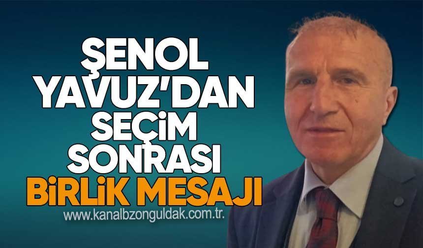 Yavuz’dan Seçim Sonrası Birlik Mesajı