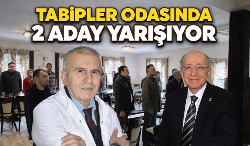Dr. Şenol Yavuz ve Dr. Kemal Yurtbay Tabipler odası seçiminde yarışıyor