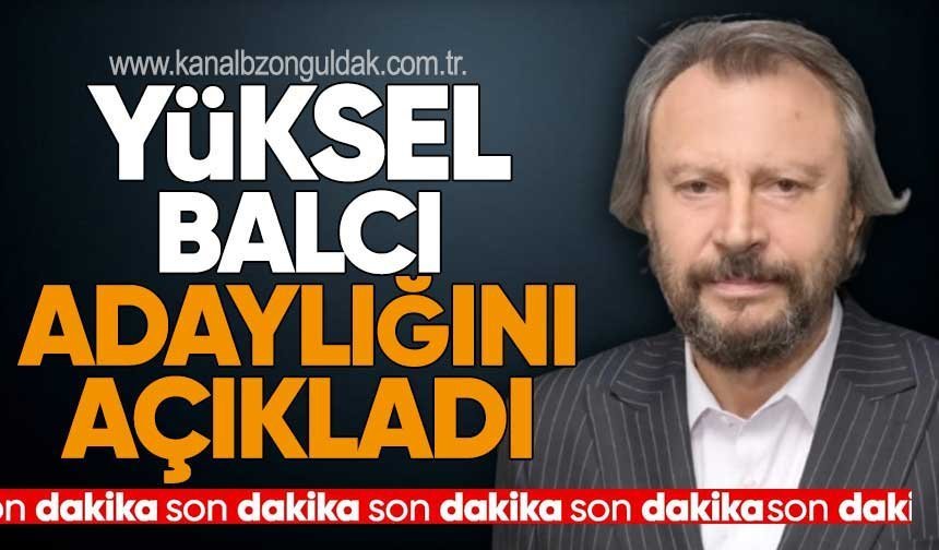 Yüksel Balcı adaylığını açıkladı