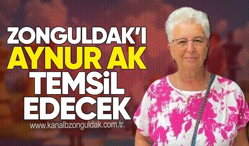 Zonguldak’ı Aynur Ak temsil edecek