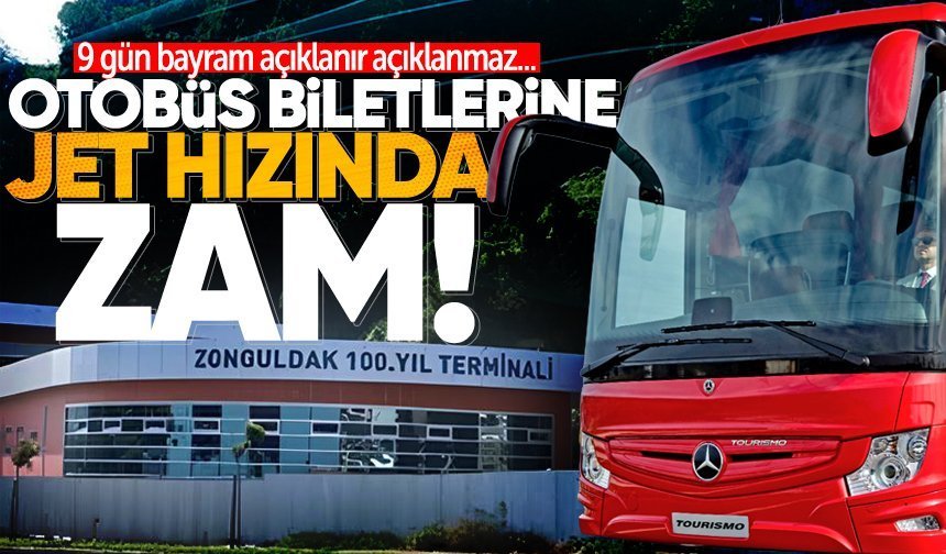 9 gün bayram açıklanır açıklanmaz... Otobüs biletlerine jet hızında zam!