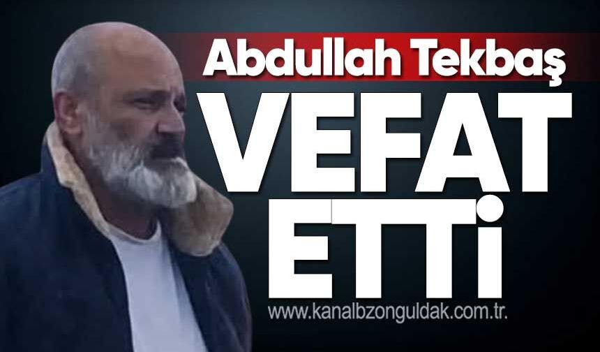 Abdullah Tekbaş hayatını kaybetti