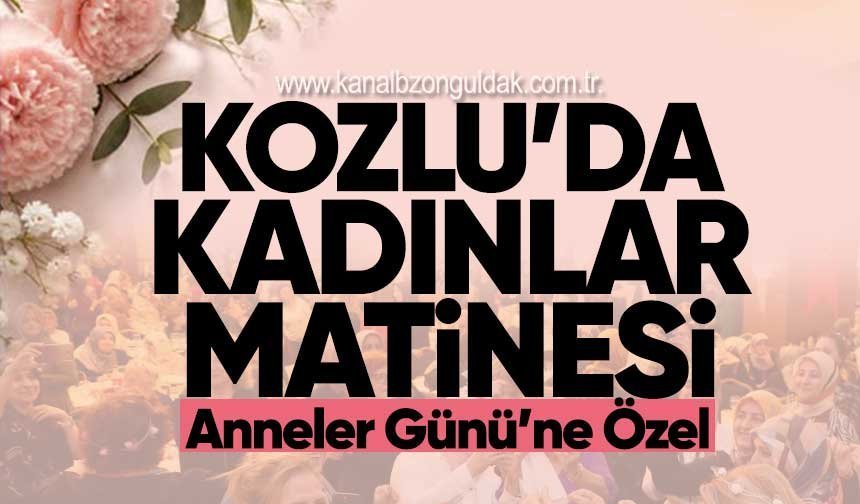 Kozlu’da Anneler Günü’ne Özel Kadınlar Matinesi