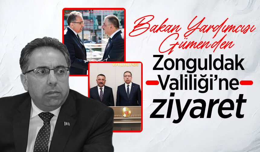 Bakan Yardımcısı Gümen’den Zonguldak Valiliği’ne ziyaret
