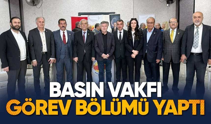 BASIN VAKFI GÖREV BÖLÜMÜ YAPTI