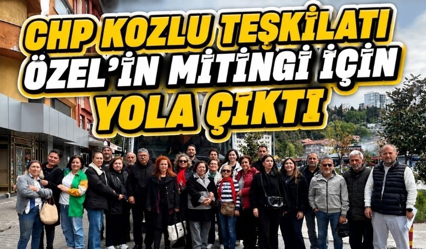 CHP Kozlu Teşkilatı Genel Başkan Özel'in mitingi için yola çıktı