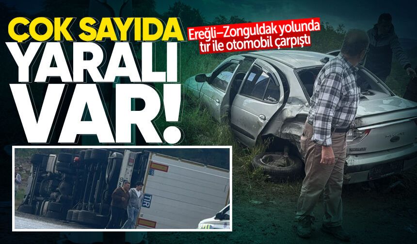 Ereğli–Zonguldak yolunda tır ile otomobil çarpıştı: Çok sayıda yaralı var!