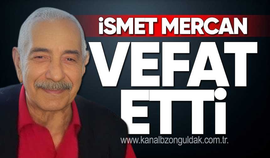 İsmet Mercan Hayatını Kaybetti