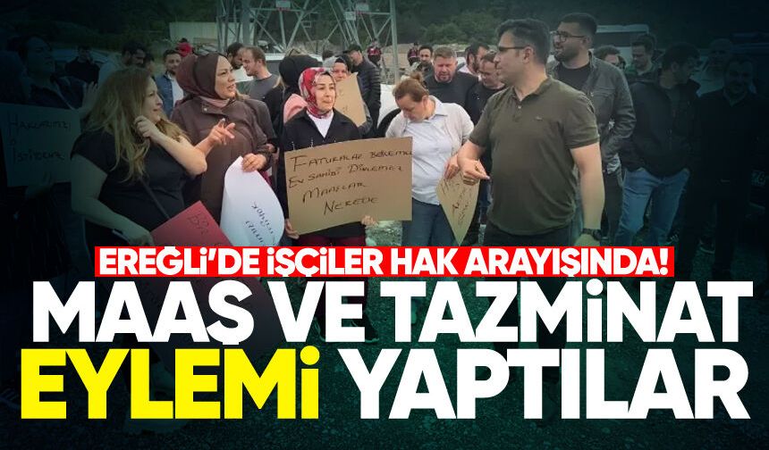 İşçiler hak arayışında! Maaş ve tazminat eylemi yaptılar