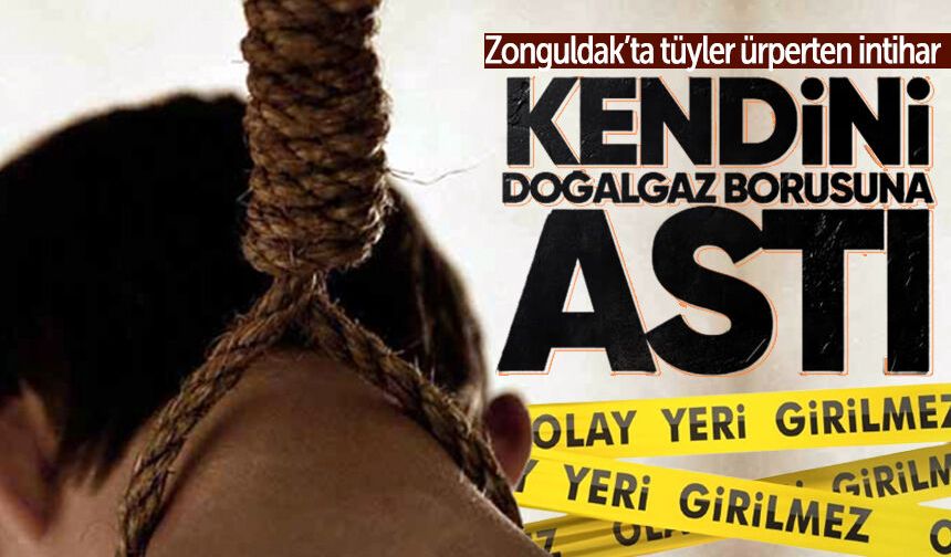 Kendini doğalgaz borusuna asarak hayatına son verdi
